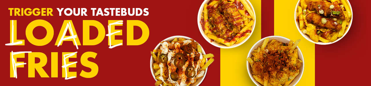A vibrant banner featuring the text 'TRIGGER YOUR TASTEBUDS' in bold, slanted yellow letters on a red background, promoting 'LOADED FRIES'. Below the text, there are three images of loaded fries topped with various ingredients such as melted cheese, jalap